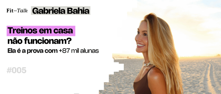 Fit Talk #6 Gabi Bahia, CREW e o treino como ferramenta de presença